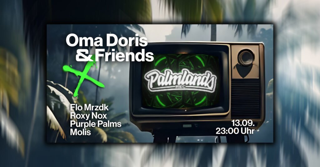 Oma Doris & Friends x Palmlands Records • Tech House • 13.09.2024 Oma Doris, Dortmund