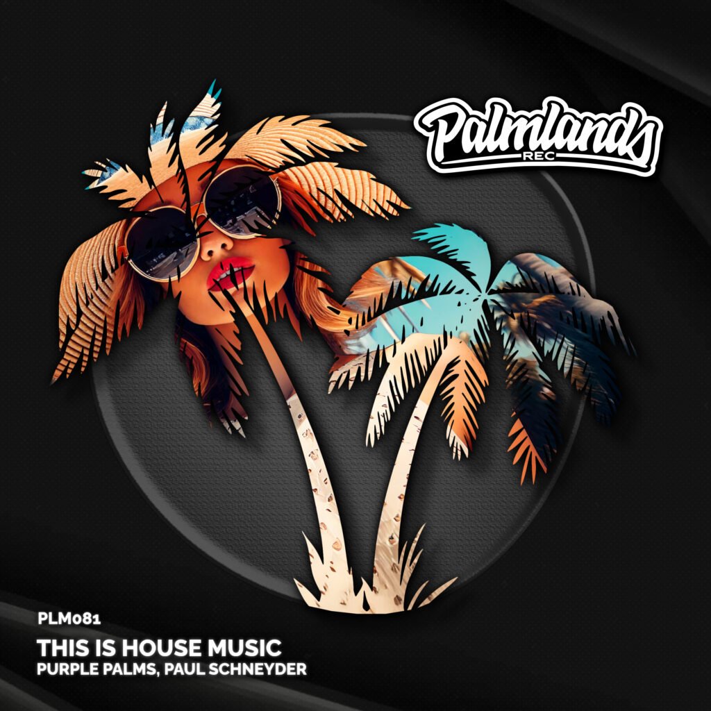 Purple Palms & Paul Schneyder This is House Music