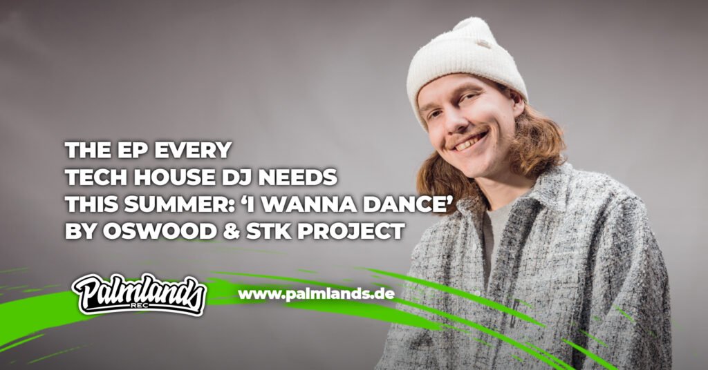 Oswood & STK Project's I Wanna Dance EP on Palmlands Records