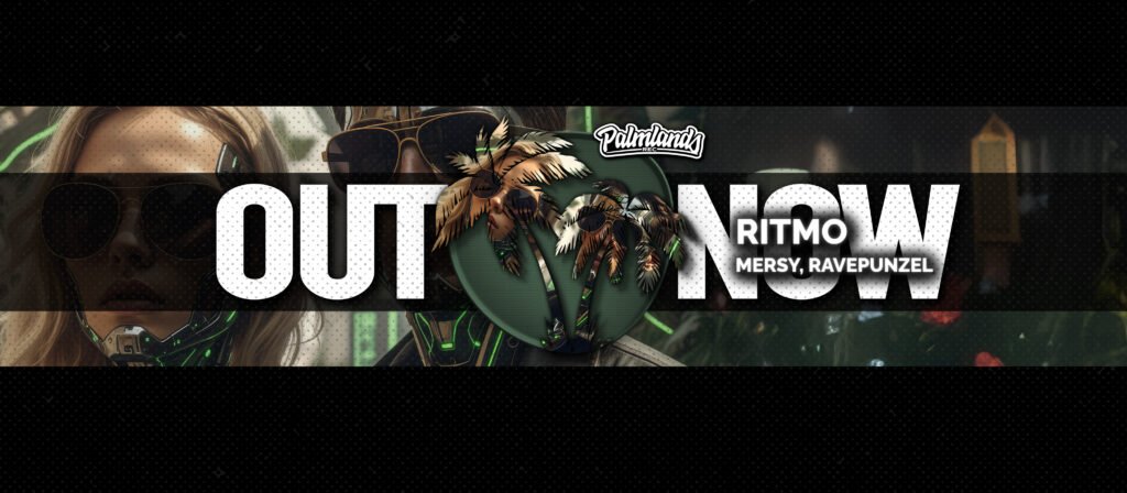 Mersy & Ravepunzel - Ritmo is out now on Palmlands
